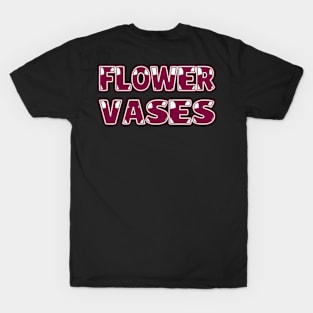 Flower Vases T-Shirt